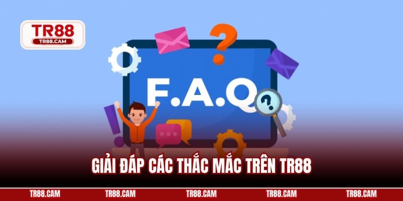 Giải đáp các thắc mắc trên TR88